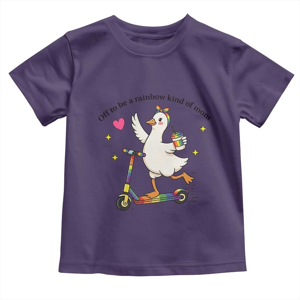 Off To Be Rainbow Kind Of Mom Toddler T Shirt LGBTQ Goose Mom Rainbow