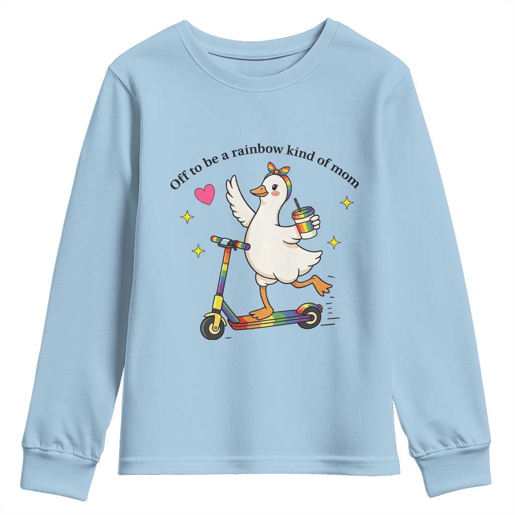 Off To Be Rainbow Kind Of Mom Youth Sweatshirt LGBTQ Goose Mom Rainbow