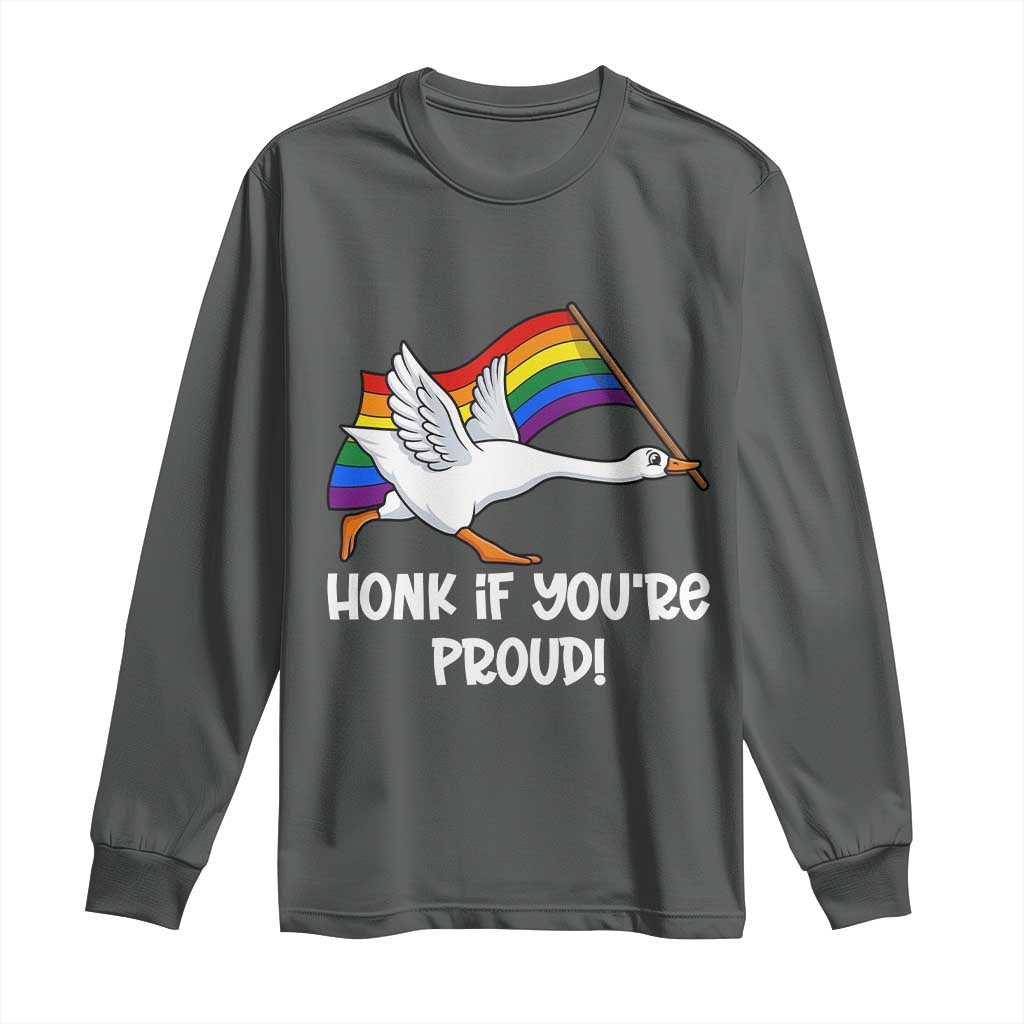 Silly Goose LGBTQ Rainbow Long Sleeve Shirt Honk If You're Proud
