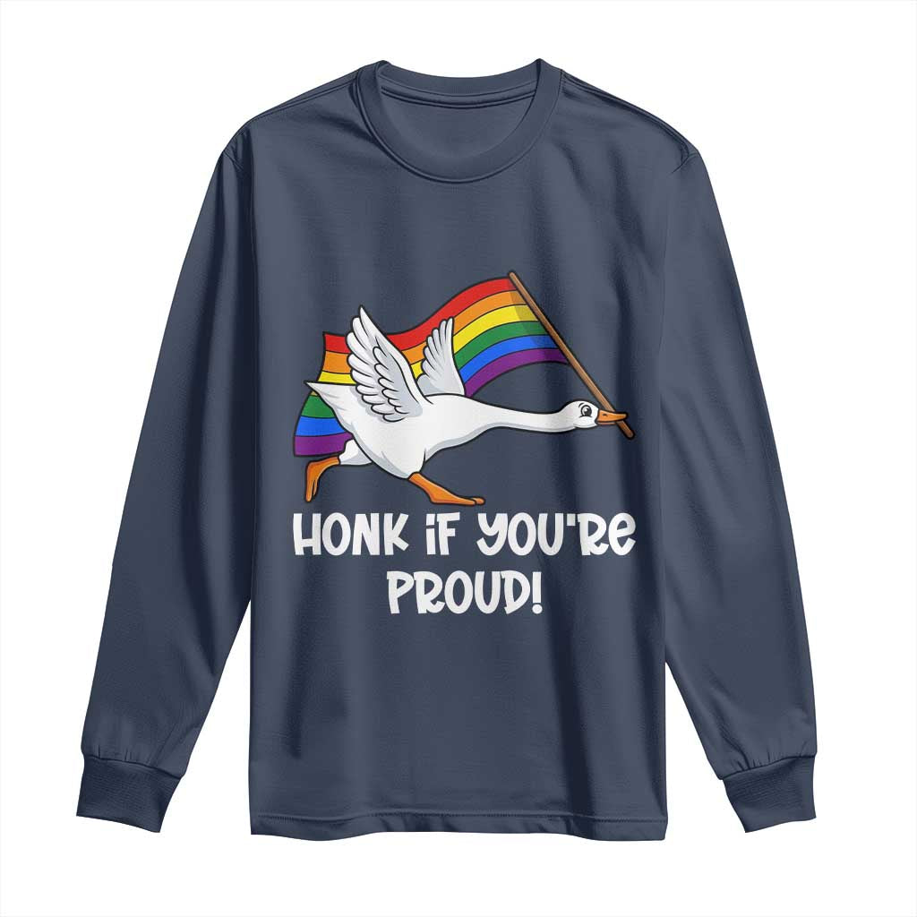 Silly Goose LGBTQ Rainbow Long Sleeve Shirt Honk If You're Proud