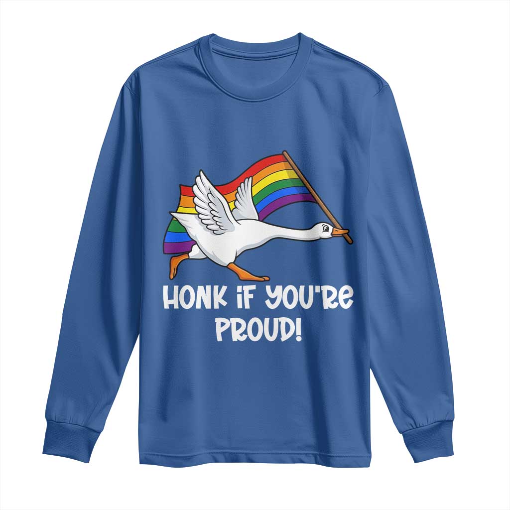 Silly Goose LGBTQ Rainbow Long Sleeve Shirt Honk If You're Proud