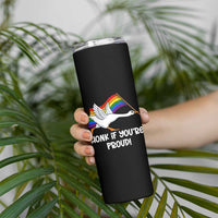Silly Goose LGBTQ Rainbow Skinny Tumbler Honk If You're Proud
