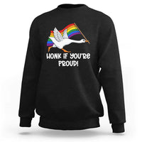 Silly Goose LGBTQ Rainbow Sweatshirt Honk If You're Proud