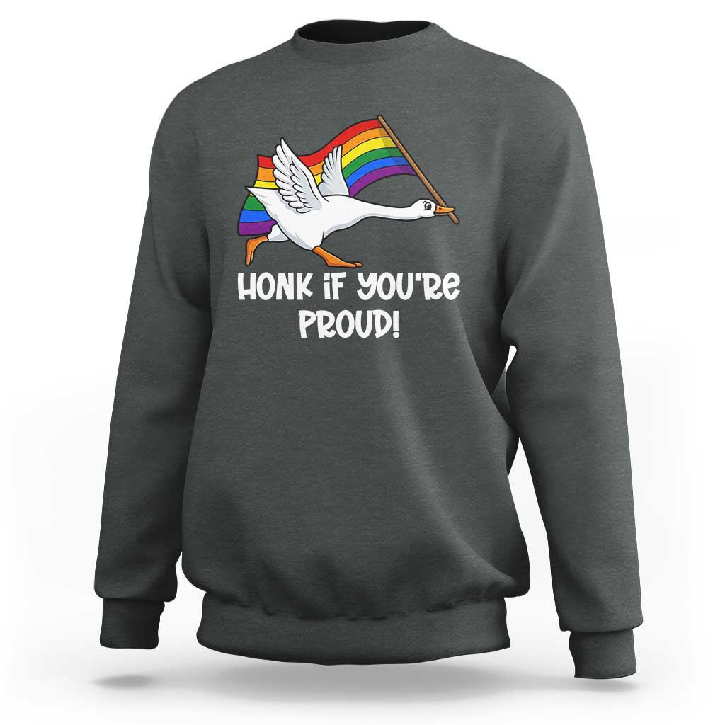 Silly Goose LGBTQ Rainbow Sweatshirt Honk If You're Proud