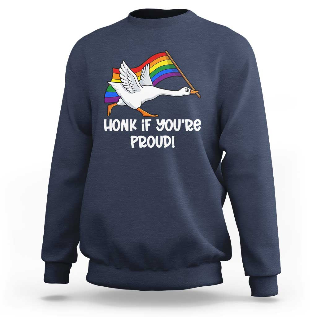 Silly Goose LGBTQ Rainbow Sweatshirt Honk If You're Proud