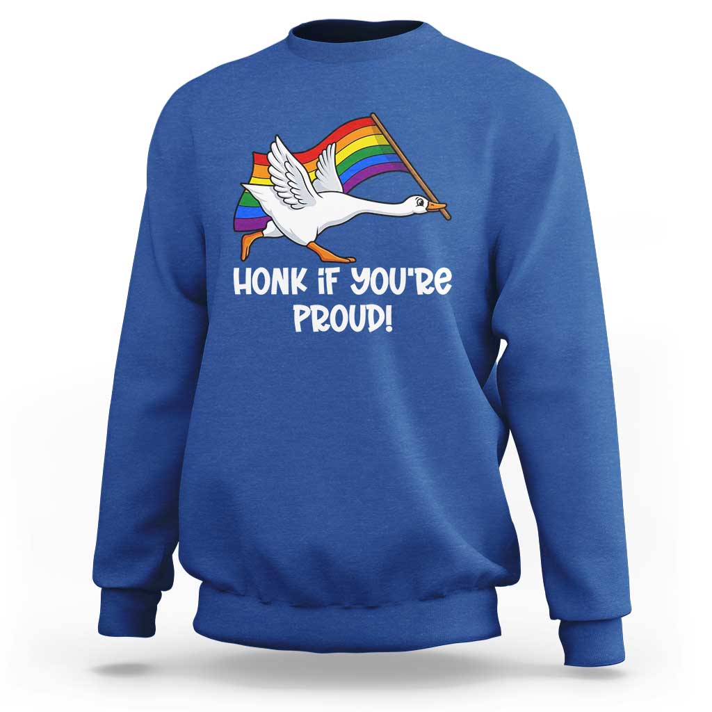 Silly Goose LGBTQ Rainbow Sweatshirt Honk If You're Proud