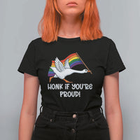 Silly Goose LGBTQ Rainbow T Shirt For Women Honk If You're Proud