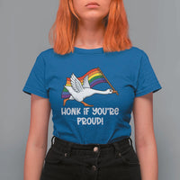 Silly Goose LGBTQ Rainbow T Shirt For Women Honk If You're Proud