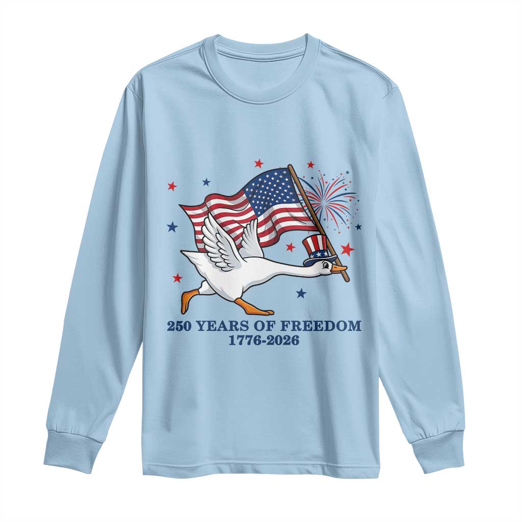 Freedom 250th Anniversary Long Sleeve Shirt Funny 4th Of July Silly Goose