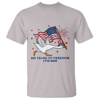 Freedom 250th Anniversary T Shirt Funny 4th Of July Silly Goose