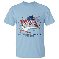 Freedom 250th Anniversary T Shirt Funny 4th Of July Silly Goose