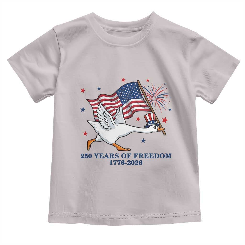 Freedom 250th Anniversary Toddler T Shirt Funny 4th Of July Silly Goose