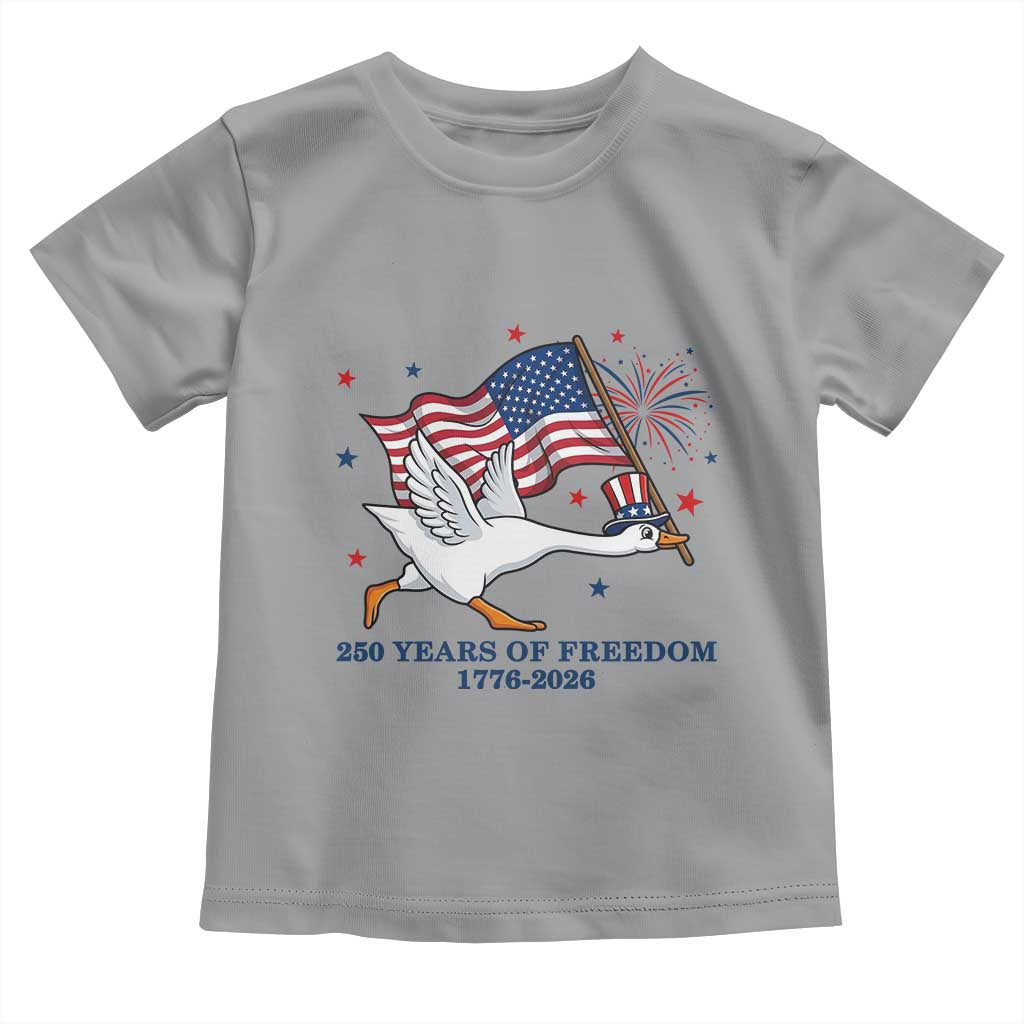 Freedom 250th Anniversary Toddler T Shirt Funny 4th Of July Silly Goose