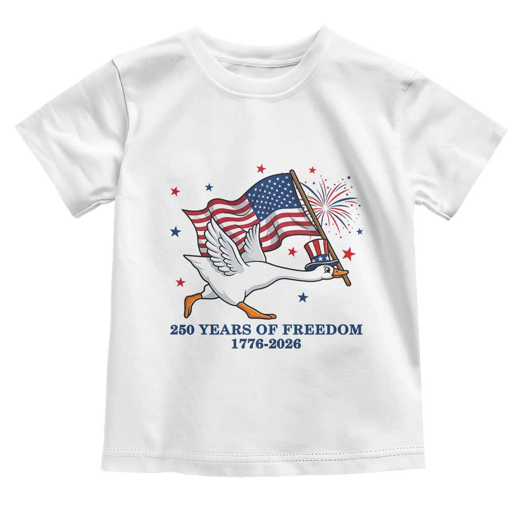 Freedom 250th Anniversary Toddler T Shirt Funny 4th Of July Silly Goose