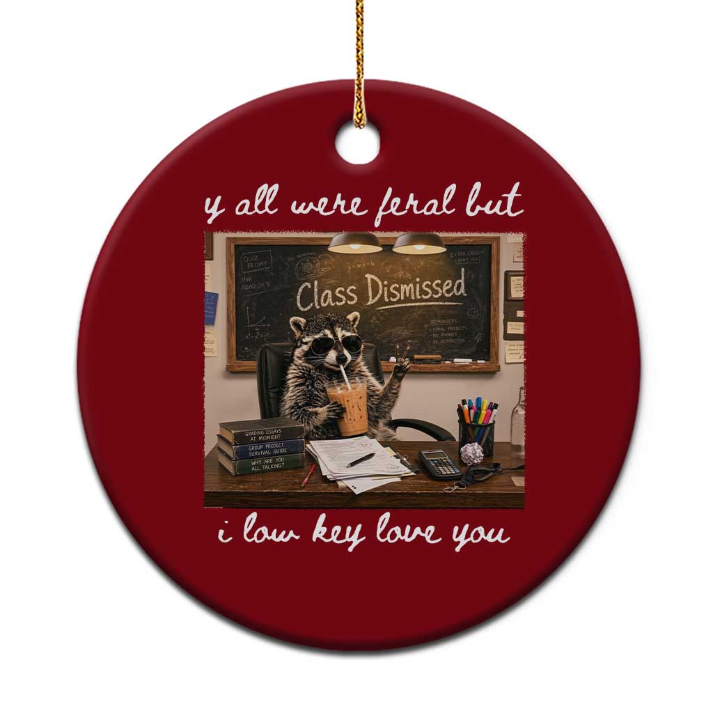 Last Day of School Teacher Feral Raccoon Ceramic Ornament Funny End of Year Summer Break Gift