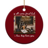 Last Day of School Teacher Feral Raccoon Ceramic Ornament Funny End of Year Summer Break Gift