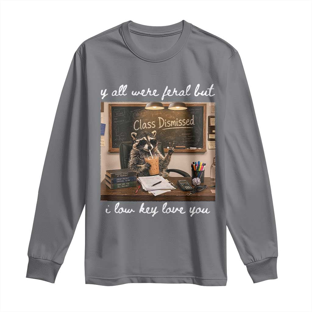Last Day of School Teacher Feral Raccoon Long Sleeve Shirt Funny End of Year Summer Break Gift