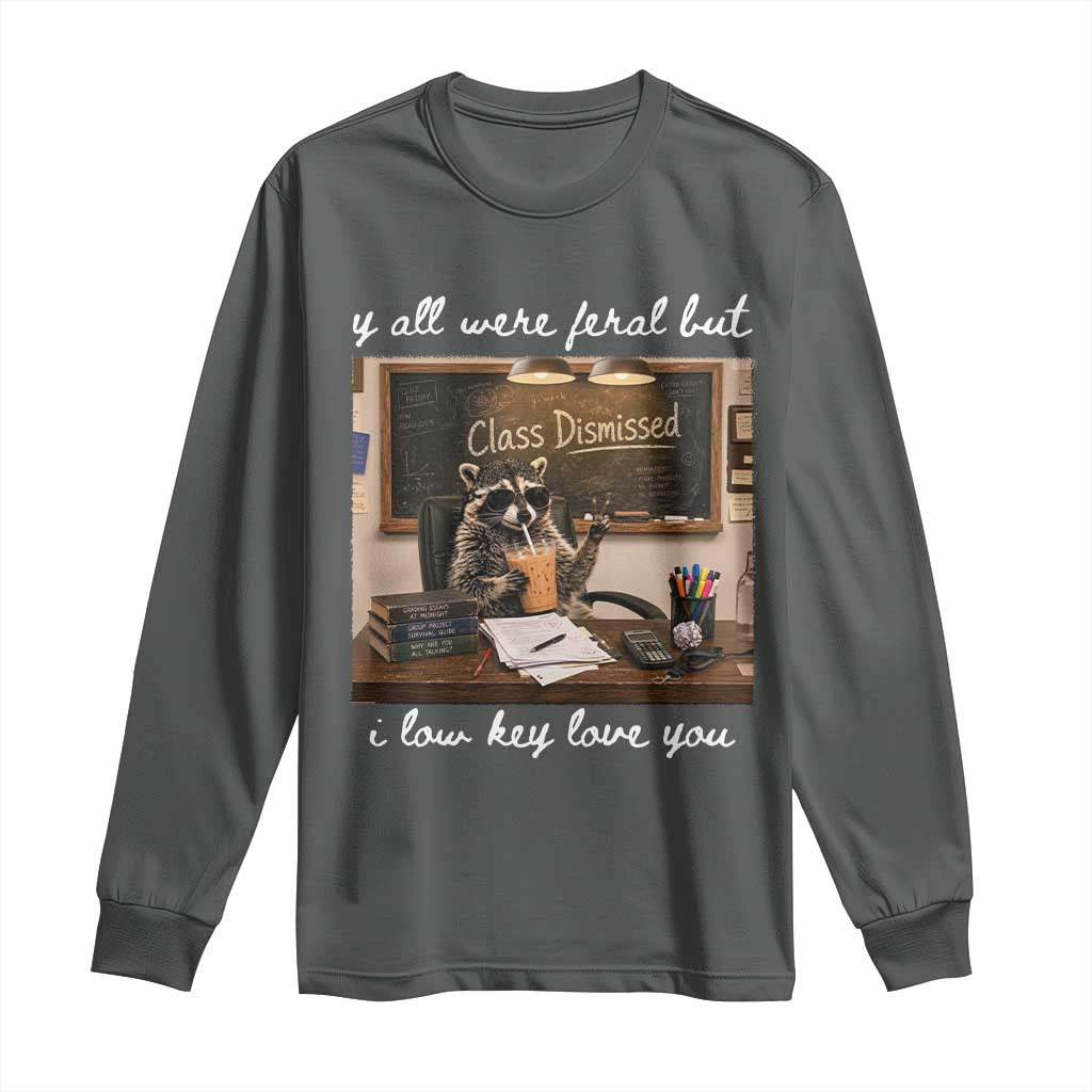 Last Day of School Teacher Feral Raccoon Long Sleeve Shirt Funny End of Year Summer Break Gift