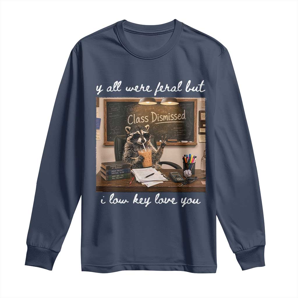 Last Day of School Teacher Feral Raccoon Long Sleeve Shirt Funny End of Year Summer Break Gift