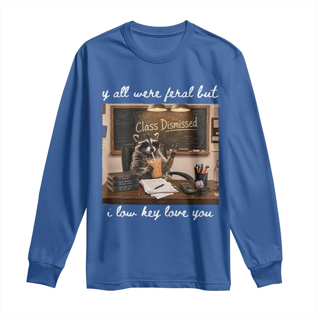 Last Day of School Teacher Feral Raccoon Long Sleeve Shirt Funny End of Year Summer Break Gift