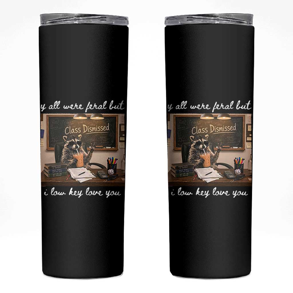Last Day of School Teacher Feral Raccoon Skinny Tumbler Funny End of Year Summer Break Gift