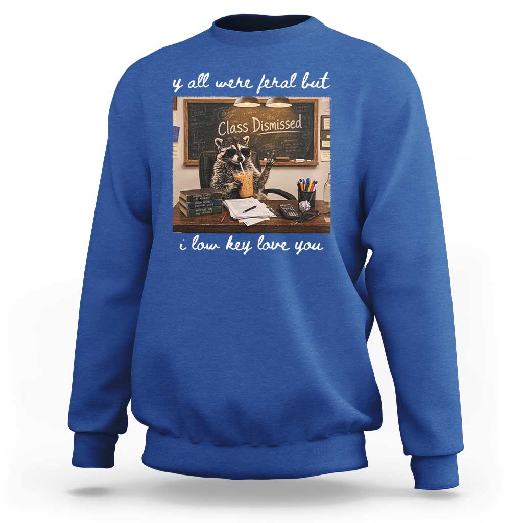 Last Day of School Teacher Feral Raccoon Sweatshirt Funny End of Year Summer Break Gift