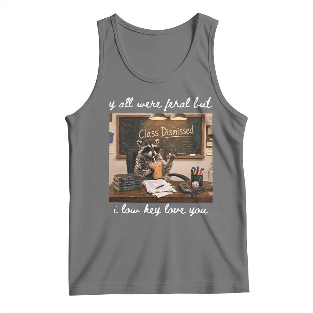 Last Day of School Teacher Feral Raccoon Tank Top Funny End of Year Summer Break Gift
