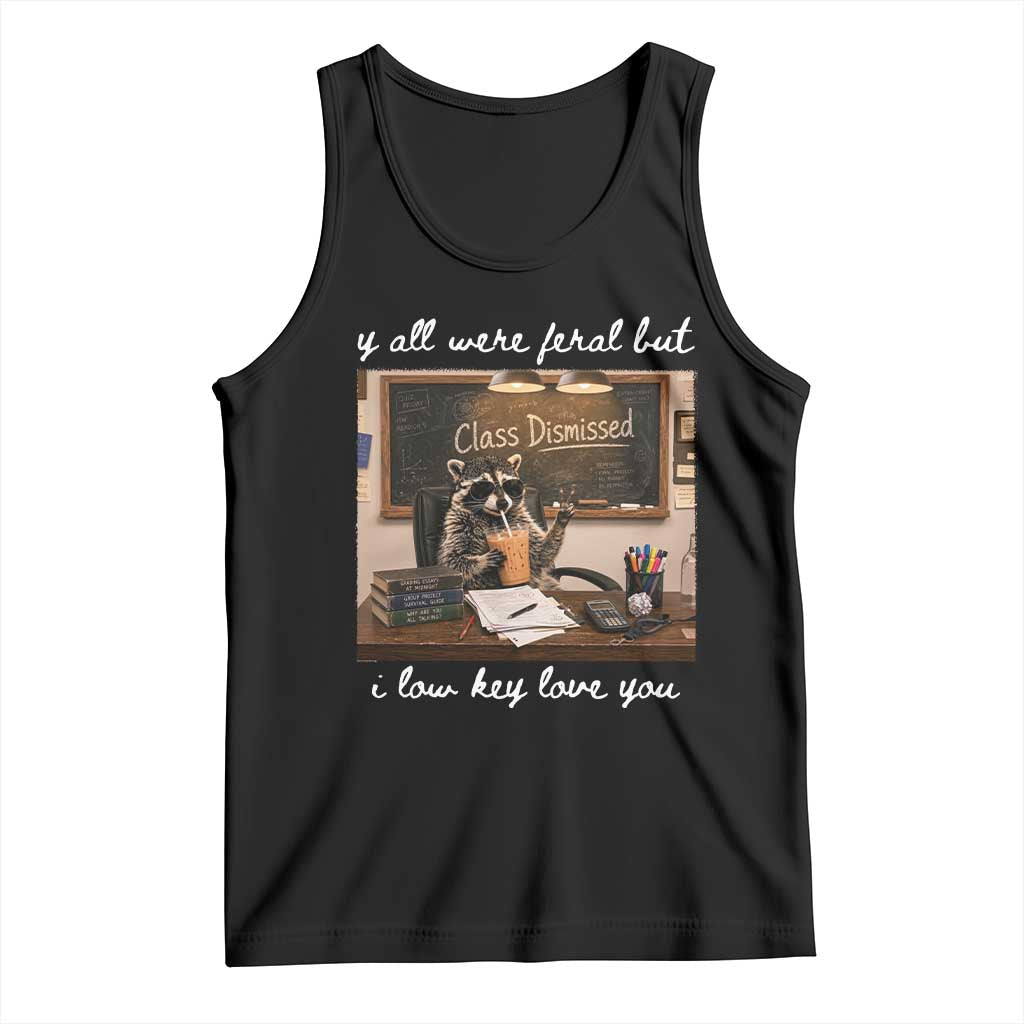 Last Day of School Teacher Feral Raccoon Tank Top Funny End of Year Summer Break Gift