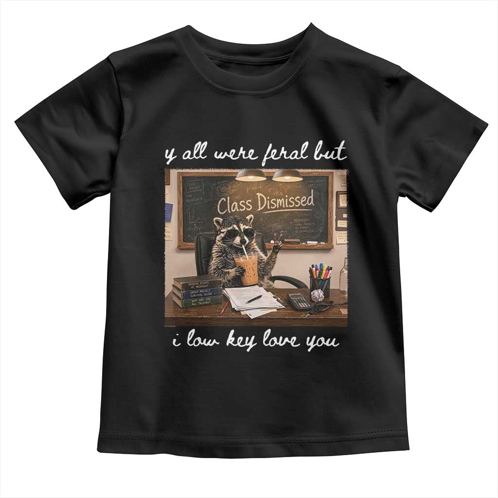 Last Day of School Teacher Feral Raccoon Toddler T Shirt Funny End of Year Summer Break Gift