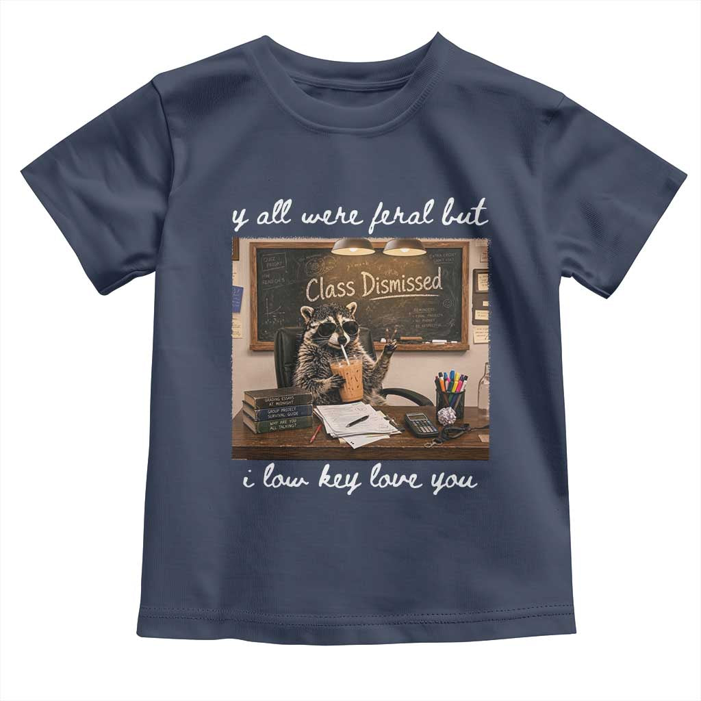 Last Day of School Teacher Feral Raccoon Toddler T Shirt Funny End of Year Summer Break Gift