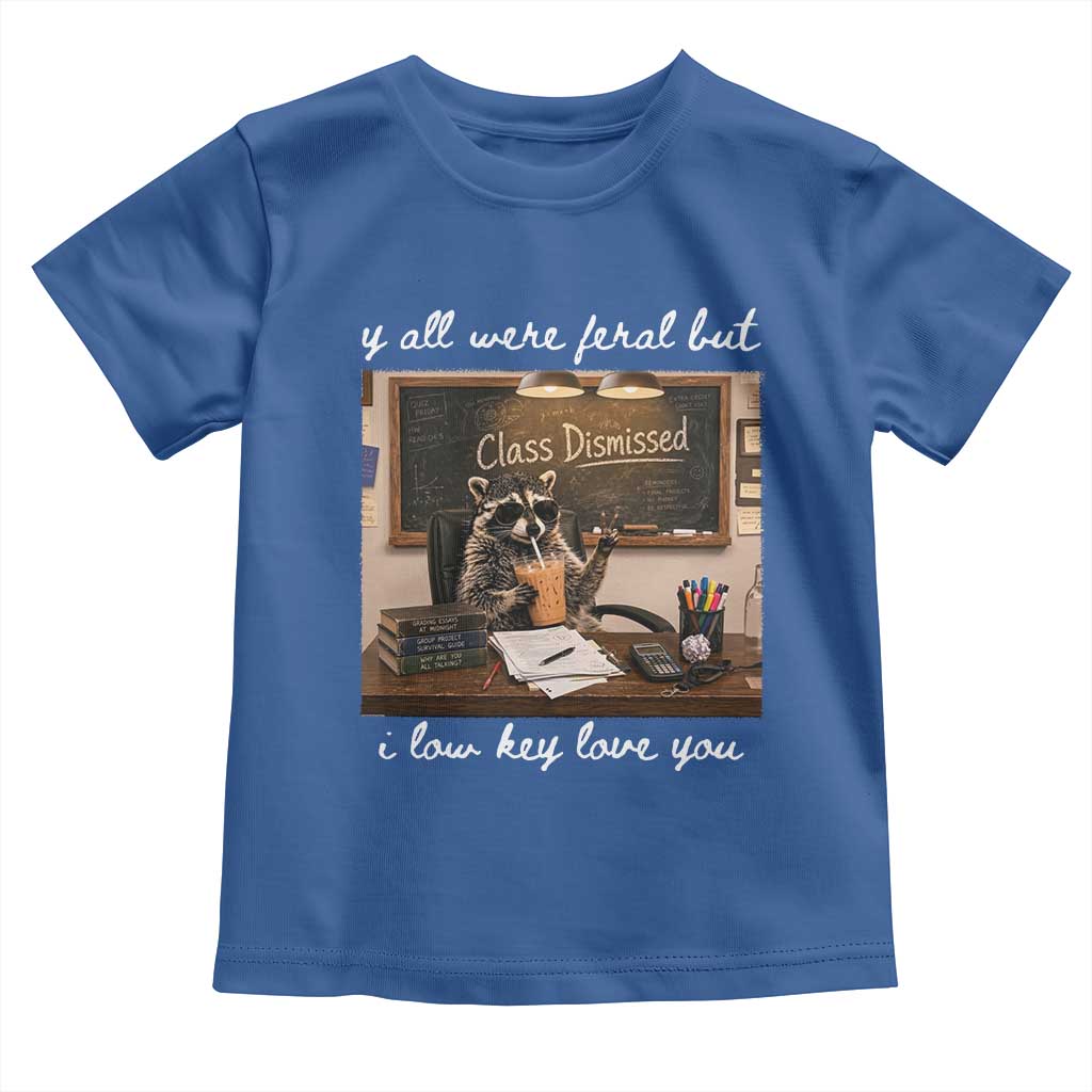 Last Day of School Teacher Feral Raccoon Toddler T Shirt Funny End of Year Summer Break Gift