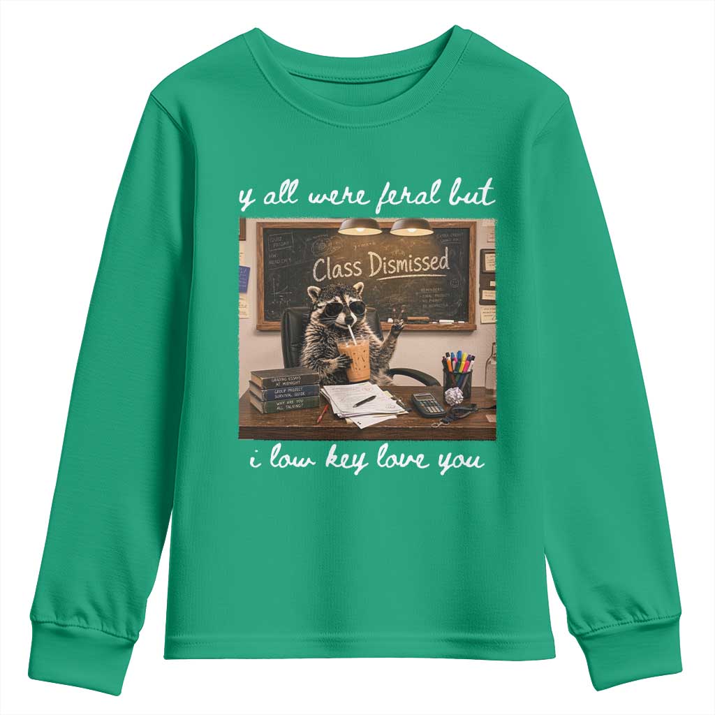 Last Day of School Teacher Feral Raccoon Youth Sweatshirt Funny End of Year Summer Break Gift