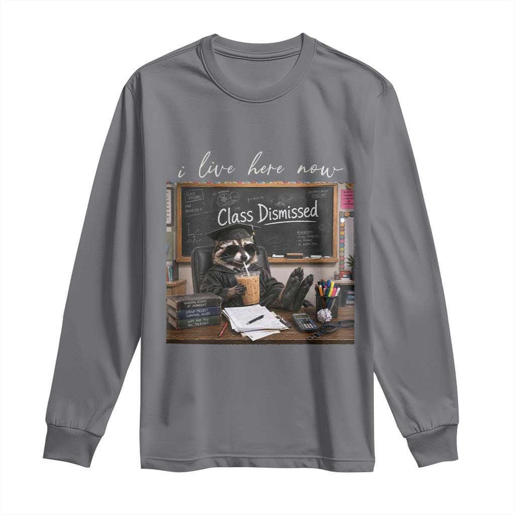 Funny Raccoon Graduation Long Sleeve Shirt I Live Here Now