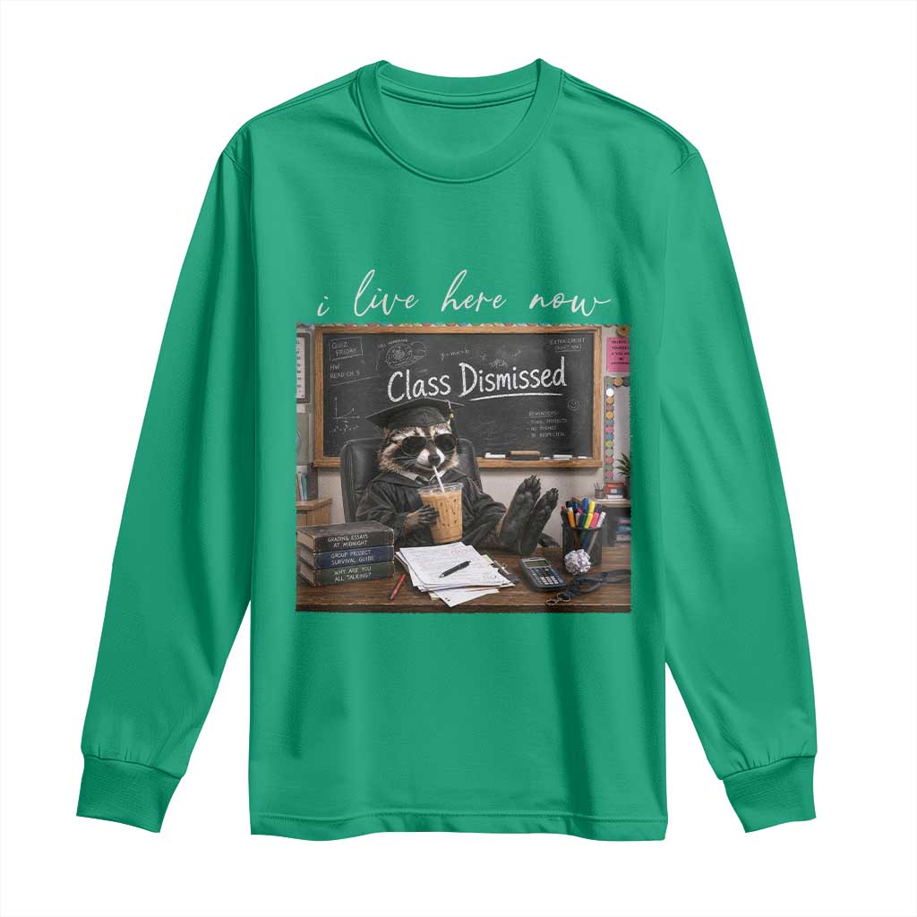 Funny Raccoon Graduation Long Sleeve Shirt I Live Here Now