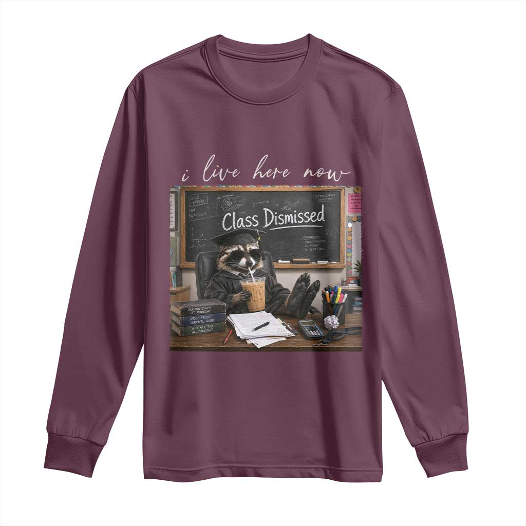 Funny Raccoon Graduation Long Sleeve Shirt I Live Here Now