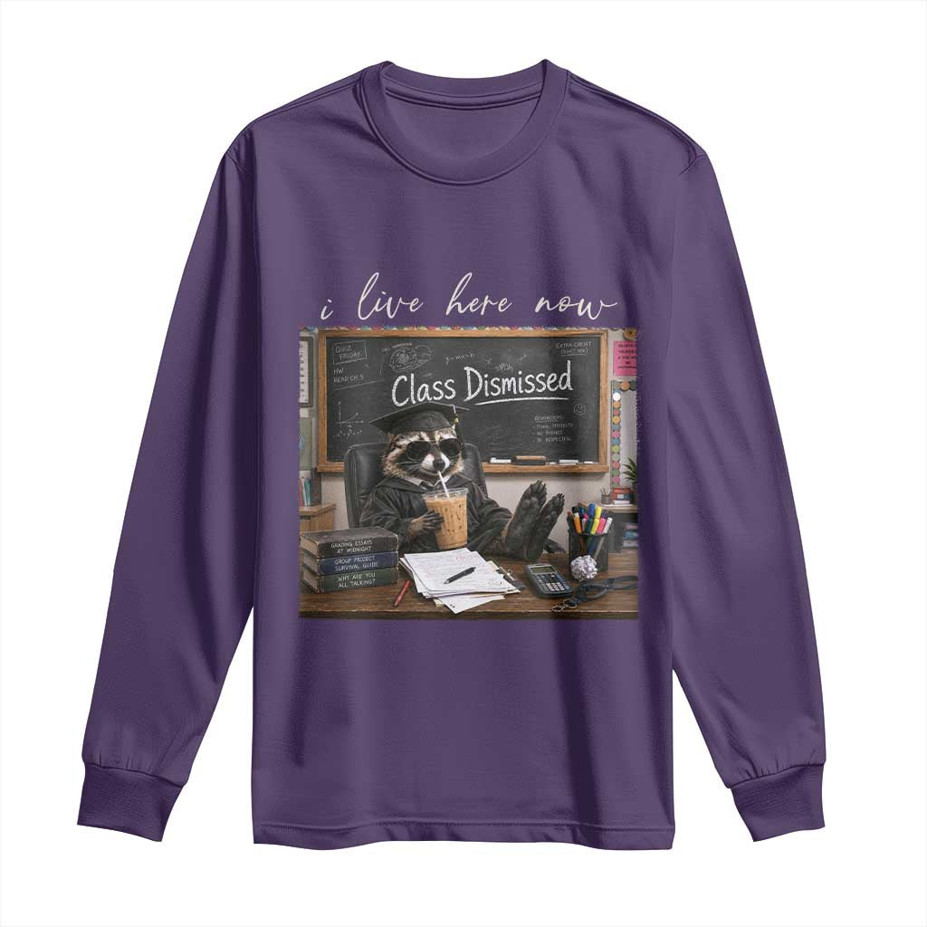 Funny Raccoon Graduation Long Sleeve Shirt I Live Here Now
