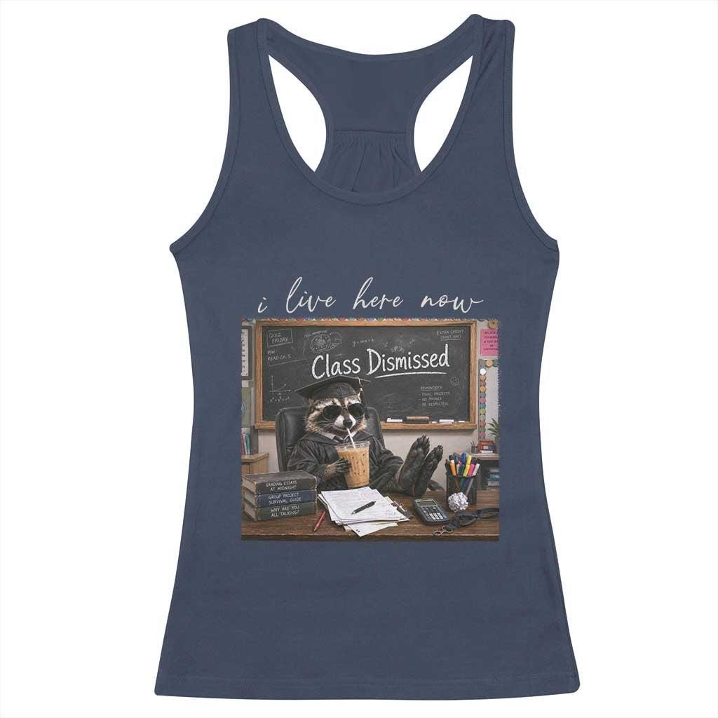 Funny Raccoon Graduation Racerback Tank Top I Live Here Now