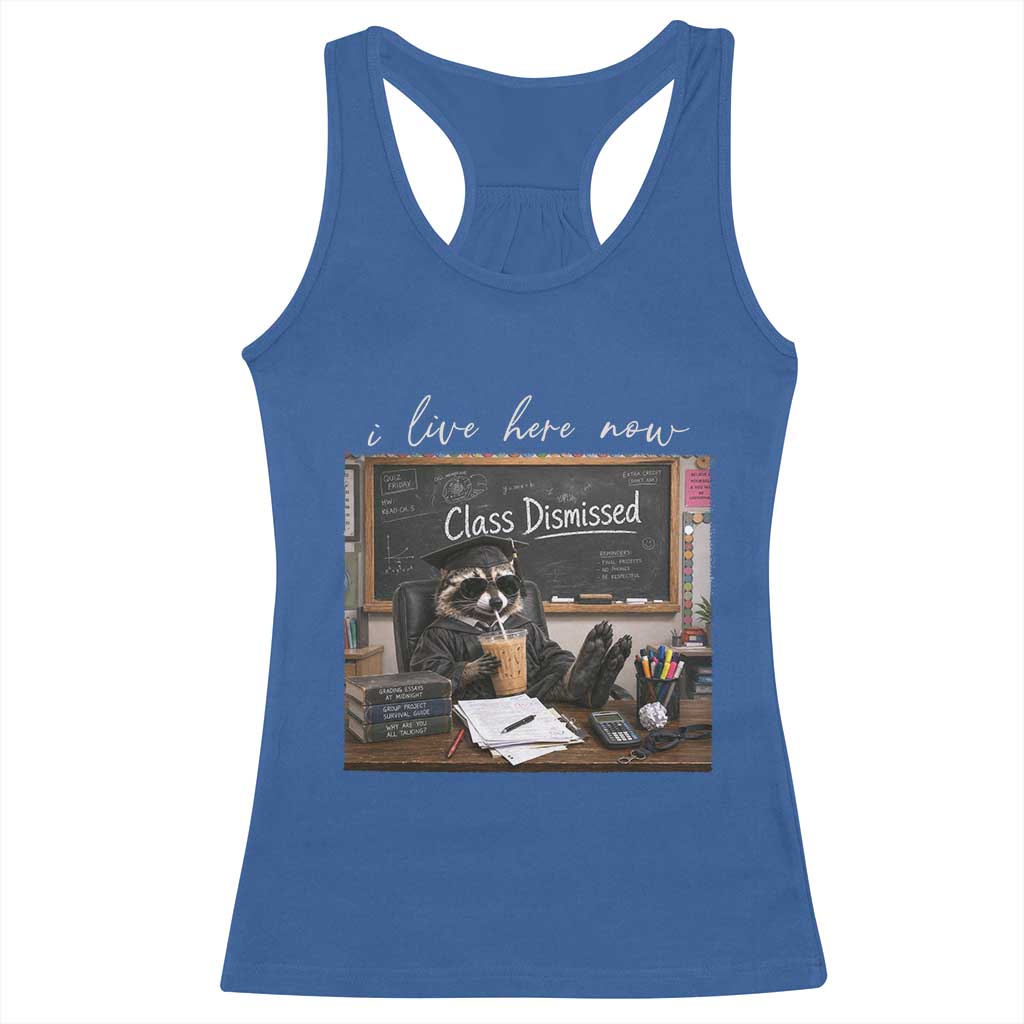 Funny Raccoon Graduation Racerback Tank Top I Live Here Now