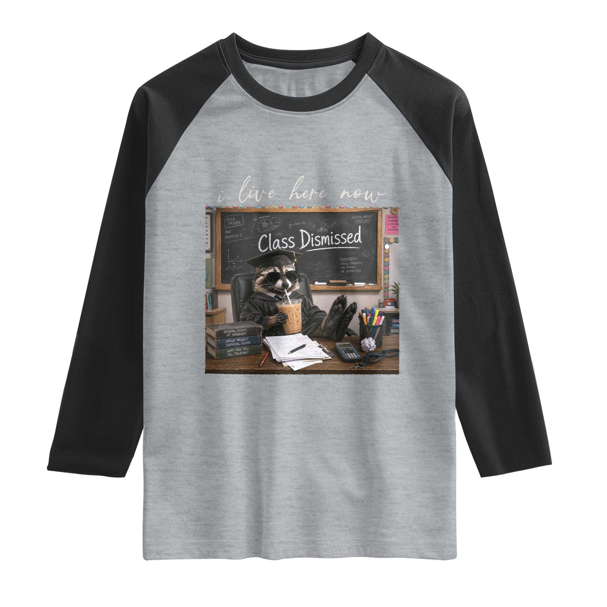 Funny Raccoon Graduation Raglan Shirt I Live Here Now