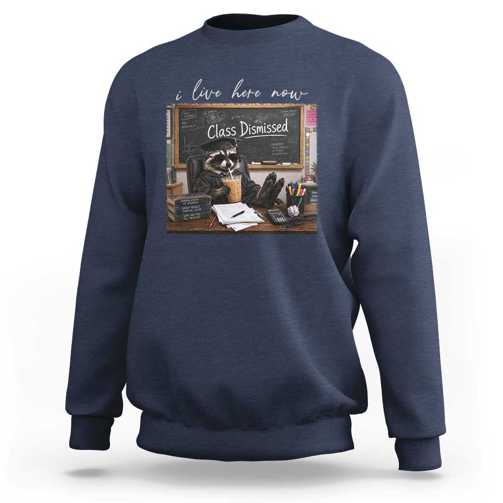 Funny Raccoon Graduation Sweatshirt I Live Here Now