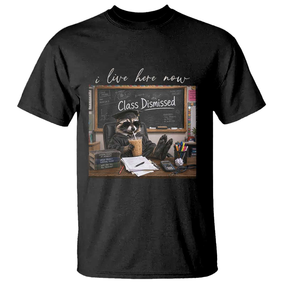 Funny Raccoon Graduation T Shirt I Live Here Now