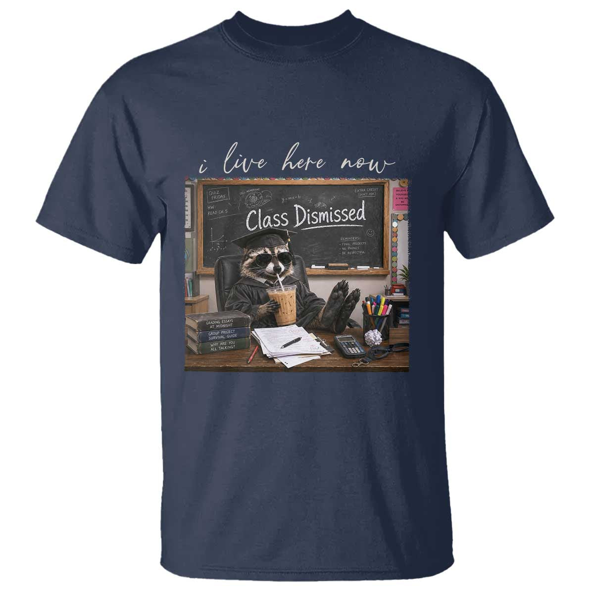 Funny Raccoon Graduation T Shirt I Live Here Now