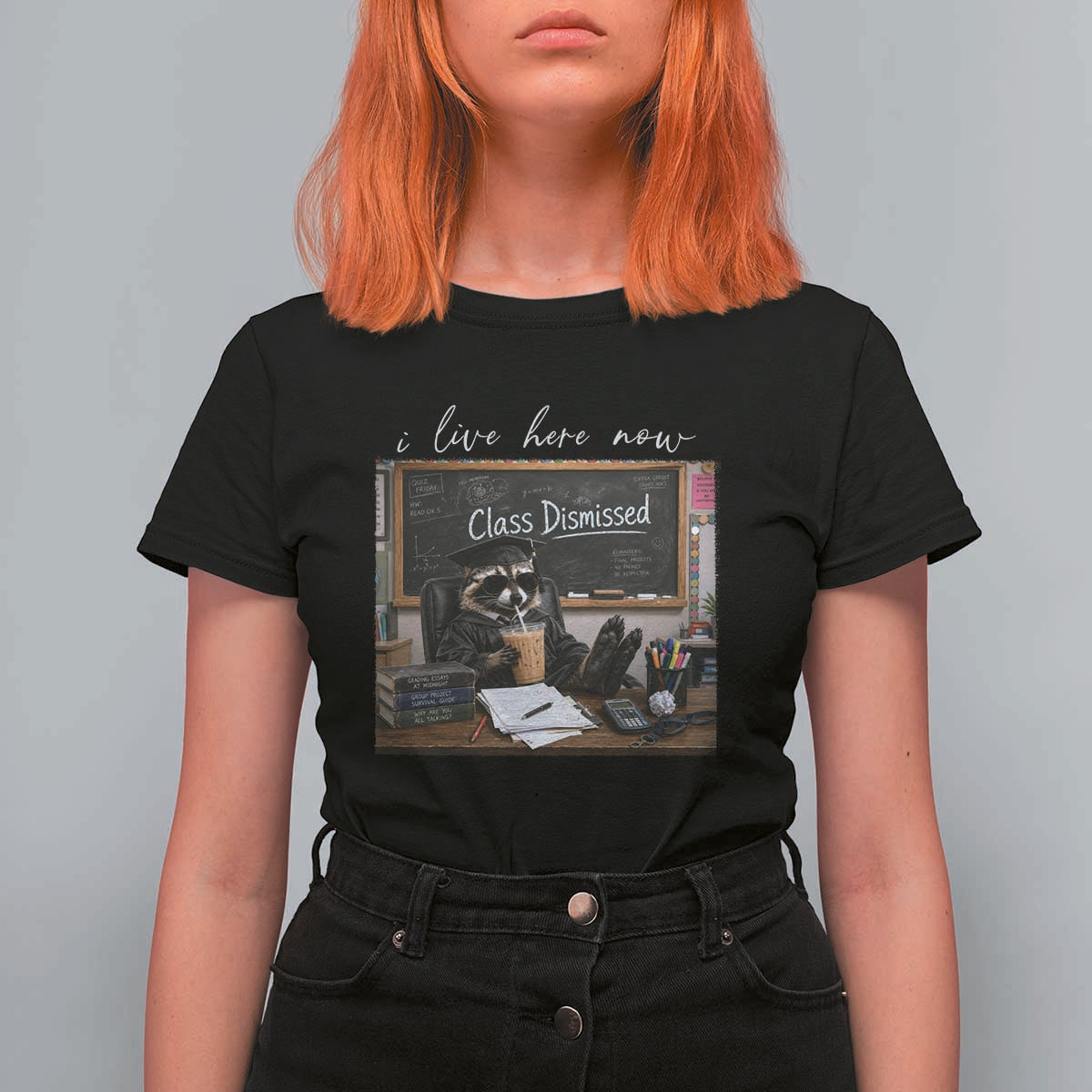 Funny Raccoon Graduation T Shirt For Women I Live Here Now