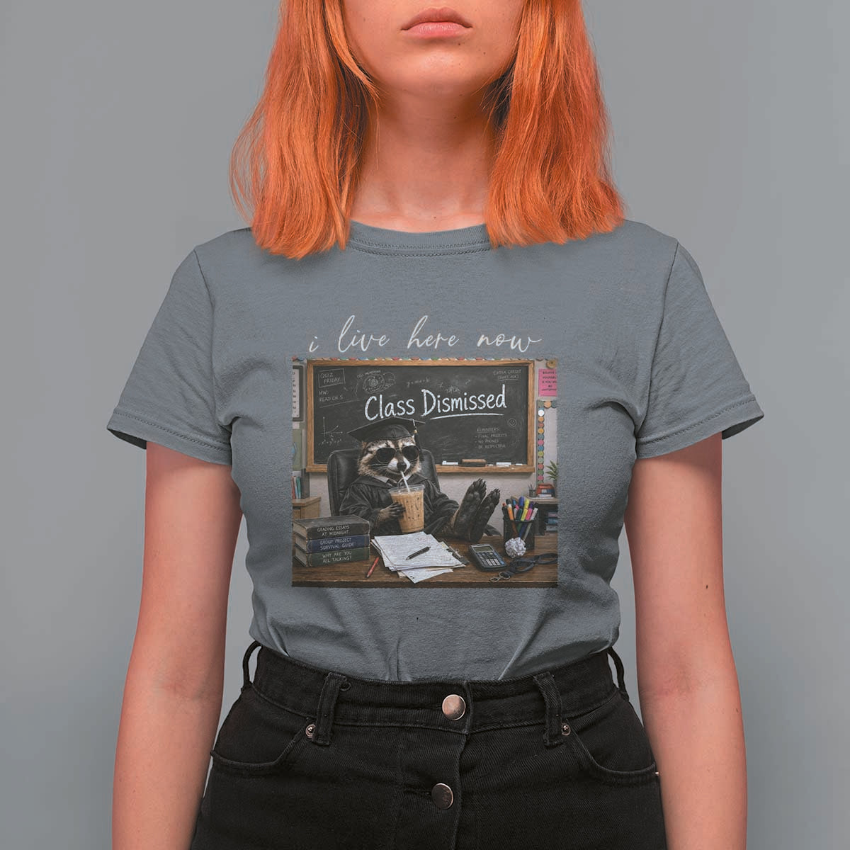Funny Raccoon Graduation T Shirt For Women I Live Here Now