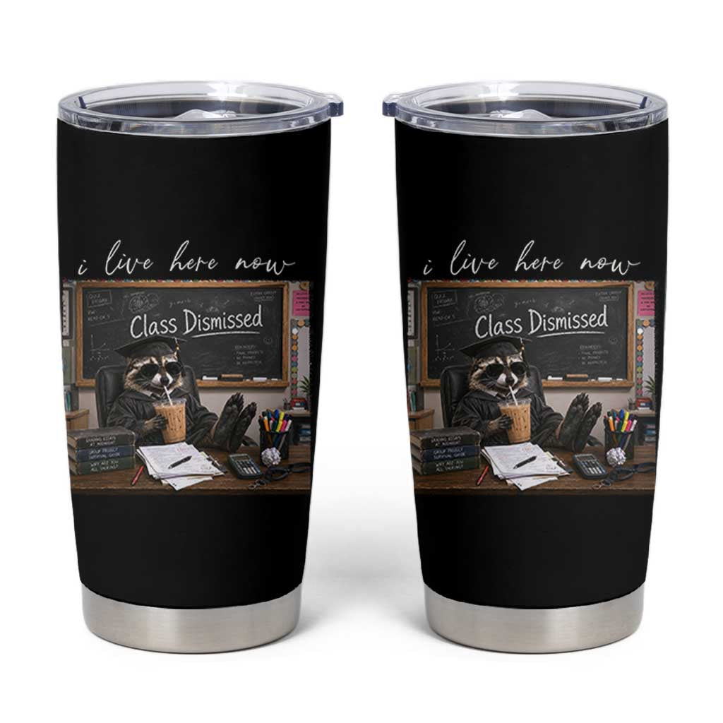 Funny Raccoon Graduation Tumbler Cup I Live Here Now