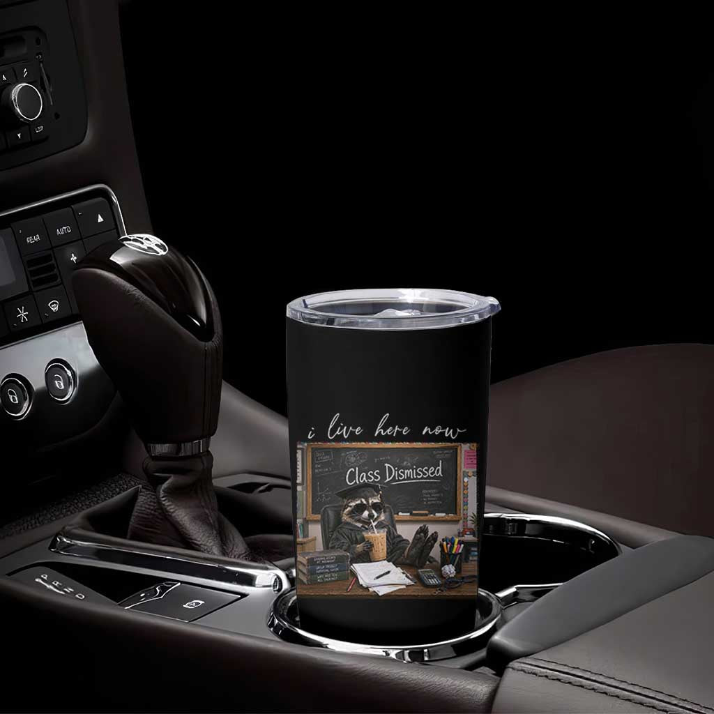 Funny Raccoon Graduation Tumbler Cup I Live Here Now