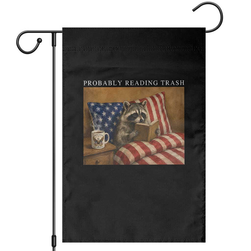 Probably Reading Trash Racoon Garden Flag Funny Racoon Book Lover 4th of July