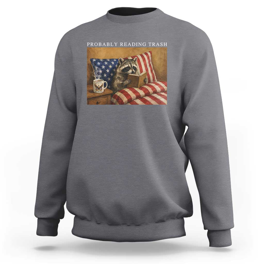 Probably Reading Trash Racoon Sweatshirt Funny Racoon Book Lover 4th of July