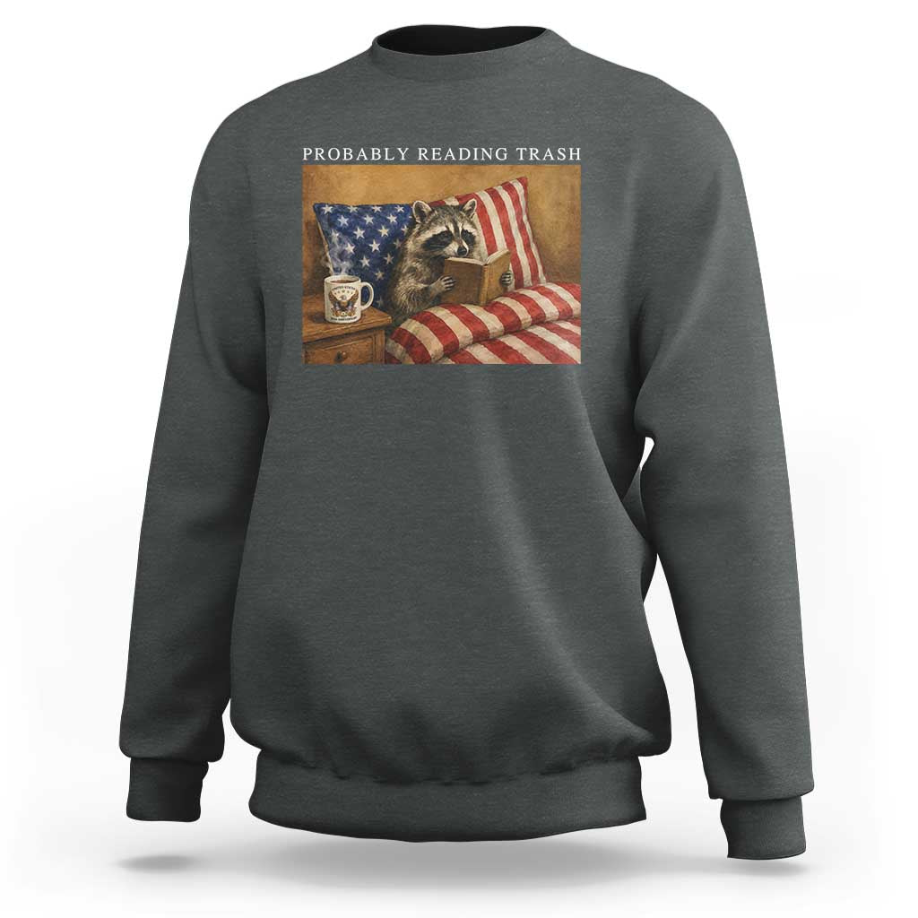 Probably Reading Trash Racoon Sweatshirt Funny Racoon Book Lover 4th of July