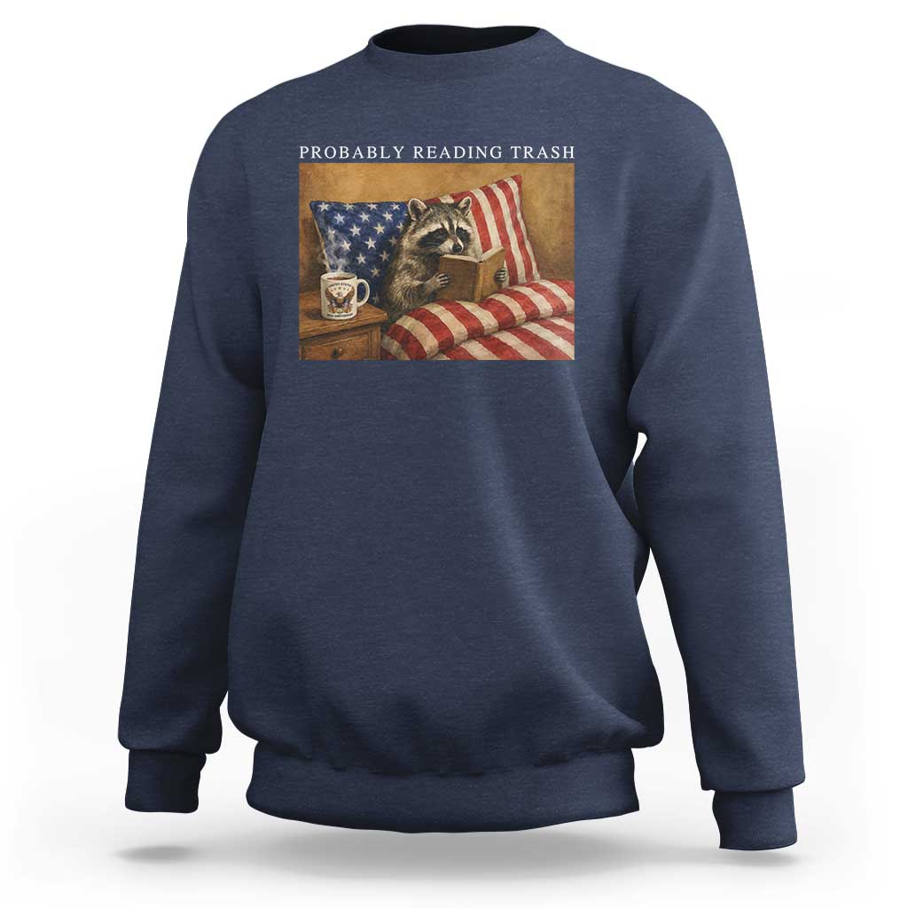 Probably Reading Trash Racoon Sweatshirt Funny Racoon Book Lover 4th of July